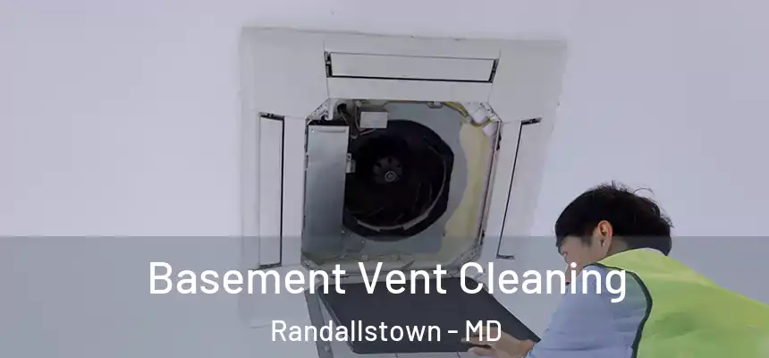  Basement Vent Cleaning Randallstown - MD