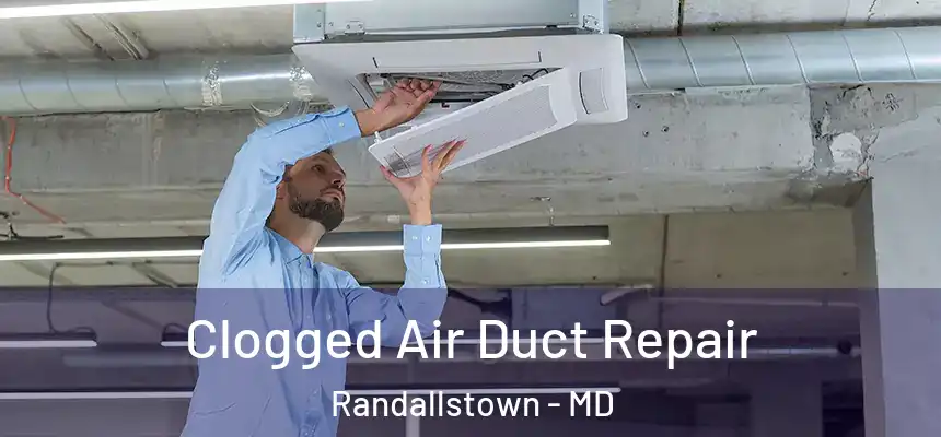  Clogged Air Duct Repair Randallstown - MD