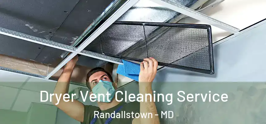  Dryer Vent Cleaning Service Randallstown - MD
