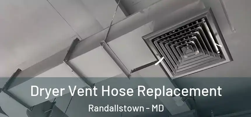  Dryer Vent Hose Replacement Randallstown - MD