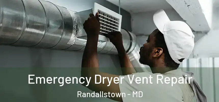  Emergency Dryer Vent Repair Randallstown - MD
