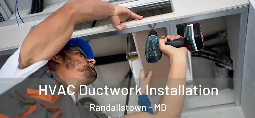  HVAC Ductwork Installation Randallstown - MD