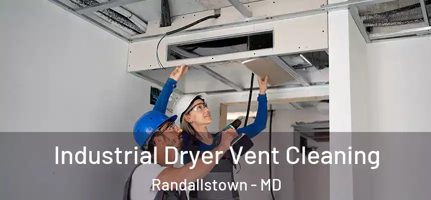 Industrial Dryer Vent Cleaning Randallstown - MD
