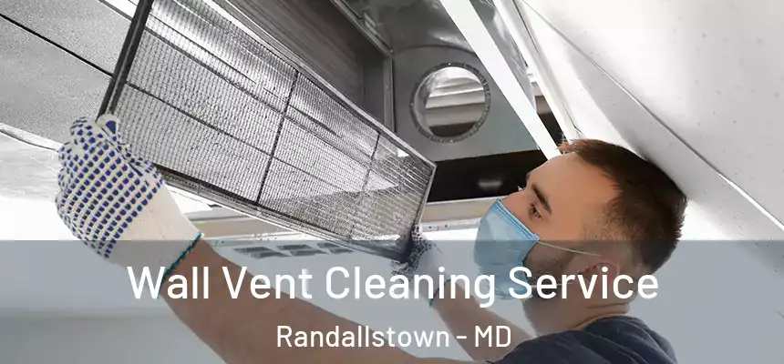  Wall Vent Cleaning Service Randallstown - MD